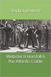 cover of Webster & Horsfall & the Atlantic Cable by Stephen Roberts